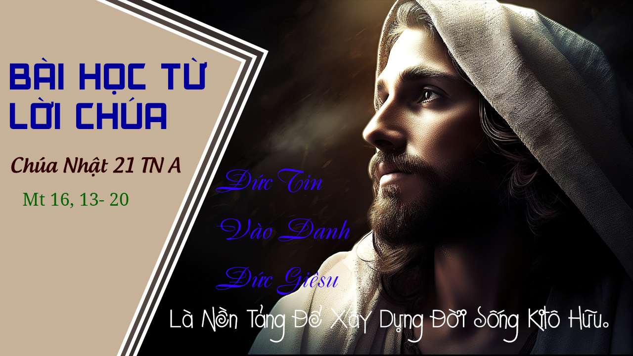 Bài Học Từ Lời Chúa _ Chúa Nhật 21 TN A_ Mt 16:13-20