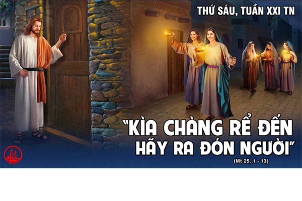Thứ 6 Tuần 21 A- TN _ Mt 25, 1- 13
