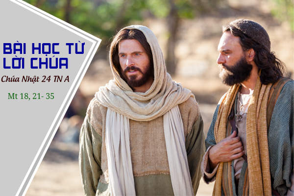 BÀI HỌC TỪ LỜI CHÚA – 24 TN A Mt 18:21-35