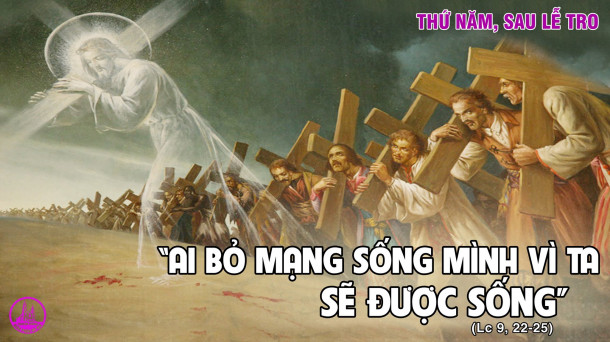 Thứ 5 sau Thứ Tư Lễ Tro _ Lc 9, 22-25